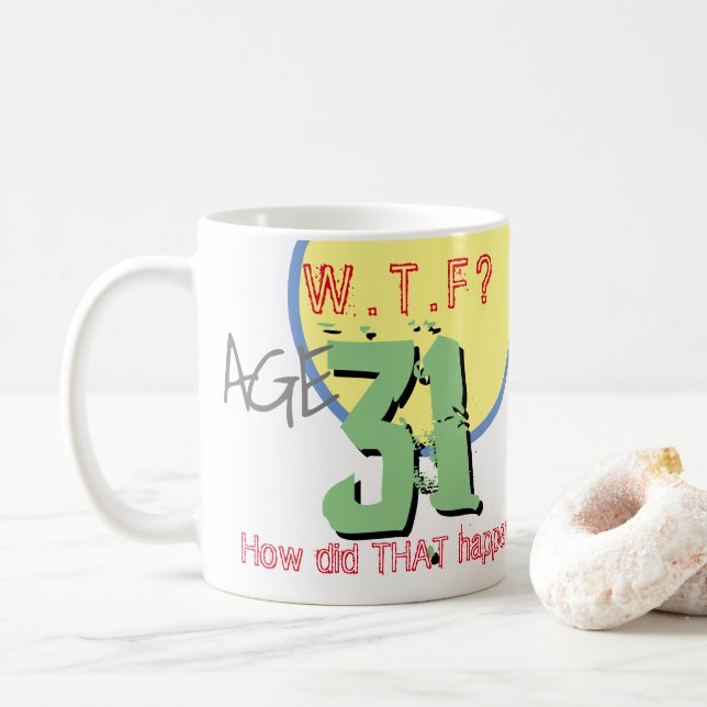 Edad 31. ¿Qué? Taza de café para cumpleaños 31 (Con donut)