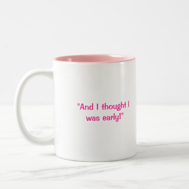 Eileen "y yo pensamos que era temprano!" Taza de (Izquierda)