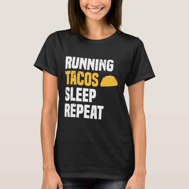 Ejecutar Tacos Sleep Repetir divertida Camisa de e (Anverso)