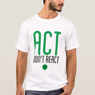 El "acto, no reacciona" la camiseta
