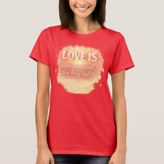 ¡El amor es extremadamente importante! Camiseta