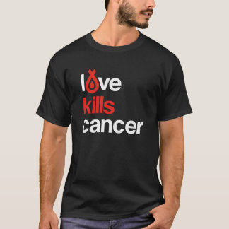 El amor mata al cáncer - la camiseta de los