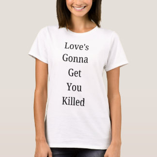 El amor te matará con una camiseta
