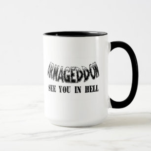 El "Armageddon le considera en taza del infierno"