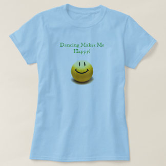 El baile me hace la camiseta feliz