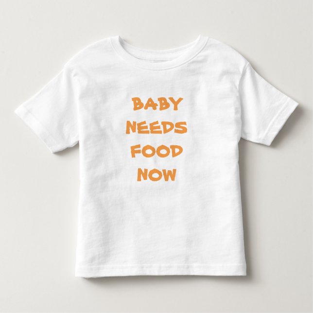 El bebé necesita comida ahora camiseta de té para  (Anverso)