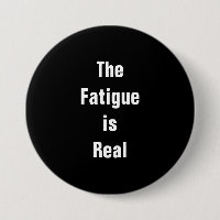 El botón Fatigue is Real