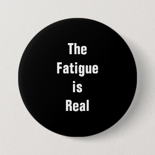 El botón Fatigue is Real