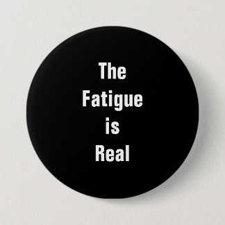 El botón Fatigue is Real