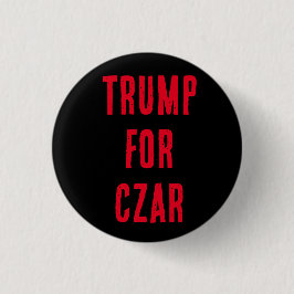 ¡El botón TRUMP FOR CZAR, sabes que lo quiere!