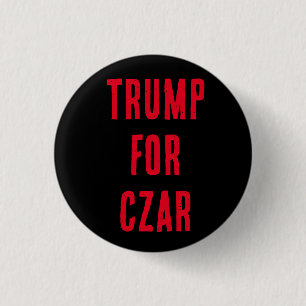 ¡El botón TRUMP FOR CZAR, sabes que lo quiere!