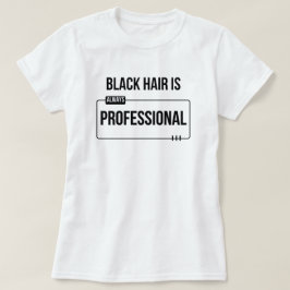 "El cabello negro es profesional" Camiseta persona