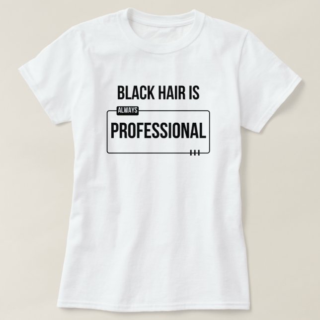 "El cabello negro es profesional" Camiseta persona (Diseño del anverso)