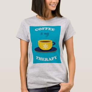 El café es la camiseta de mi mujer terapéutica