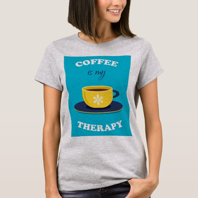 El café es la camiseta de mi mujer terapéutica (Anverso)