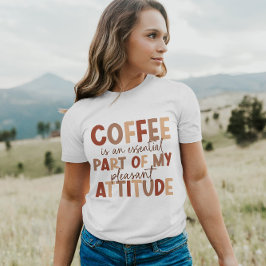 El café es mi agradable actitud | Camiseta para mu