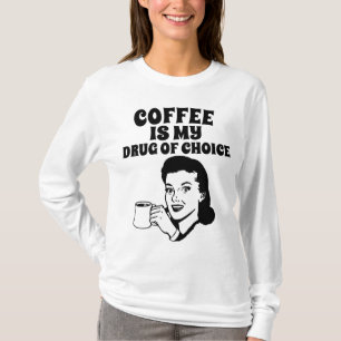 EL CAFÉ ES MI DROGA DE ELECCIÓN, MUJERES Camisetas