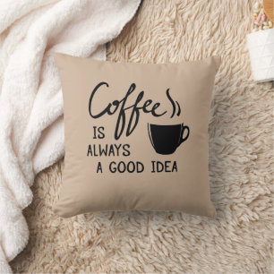 El café es siempre una buena idea Cojín decorativo