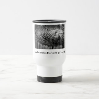 El "café hace que el mundo va taza 'redonda"