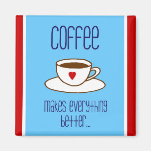 El Café Hace Todo Mejor Imán