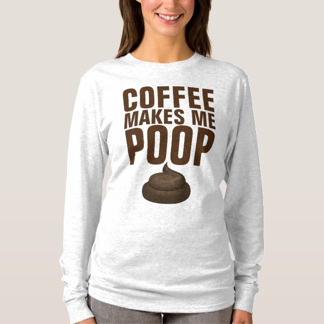 EL CAFÉ ME HACE POOP, Camisetas DIVERSAS (Anverso)