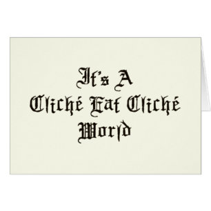 El cliché come el mundo del cliché