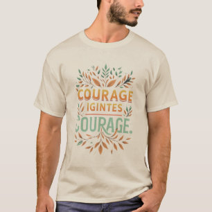El coraje enciende la camiseta de valor