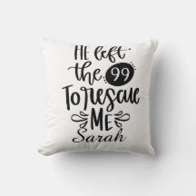 Él dejó el 99 para rescatarme Almohada decorativa