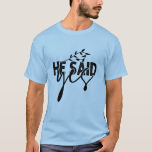 Él Dijo Sí Camiseta Divertida de Compromiso