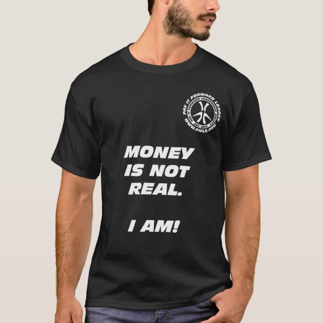 El dinero no es real. ¡Soy! Camiseta del negro (Anverso)