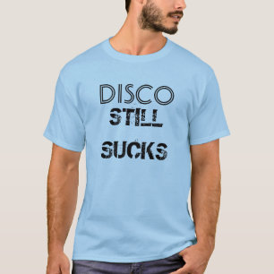 El "disco todavía chupa" la camiseta