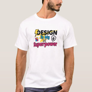 El diseño es mi superpoder – divertida camiseta de