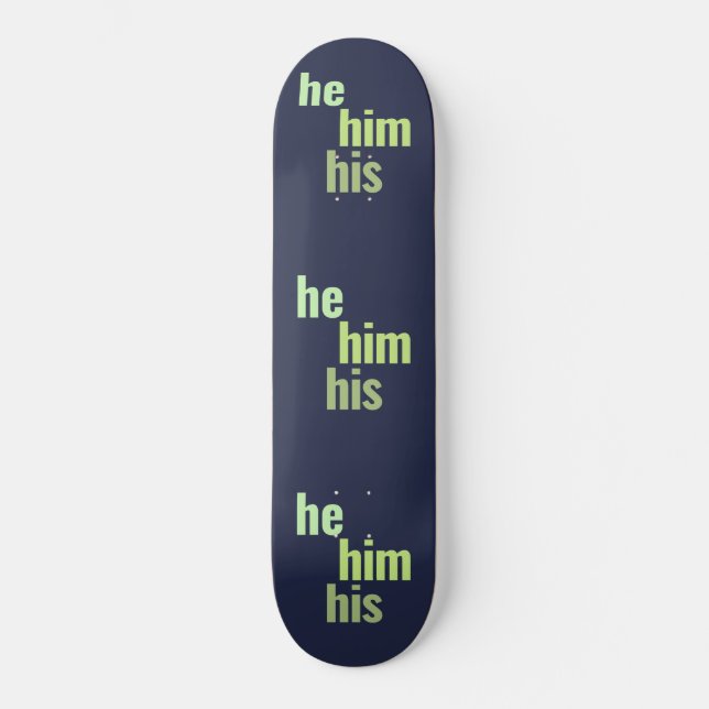 Él/Él/Su Cubierta de Skateboard Pronouns (Anverso)