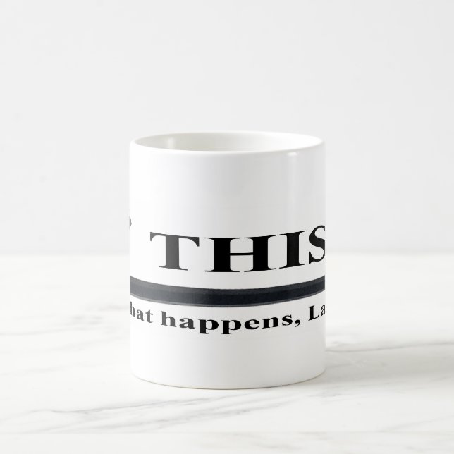 El es qué sucede, taza de Larry (Centro)