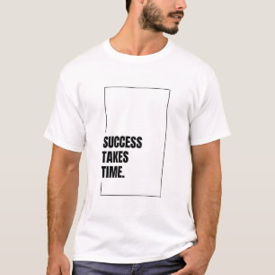 El éxito toma tiempo - Camiseta motivacional
