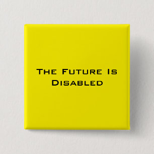 El futuro es lisiado, 2" botón cuadrado, amarillo