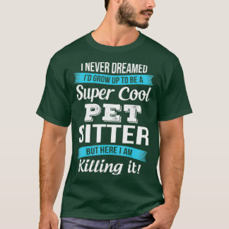 El gracioso sitio Mascota que nunca soñé camiseta