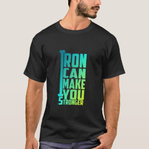 El hierro puede hacerte más fuerte - Camiseta De G