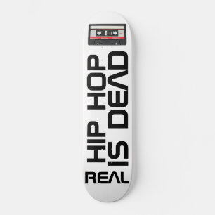 EL HIP HOP REAL ESTÁ MUERTO Skateboard