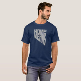 El hogar significa la camiseta de las palabras de