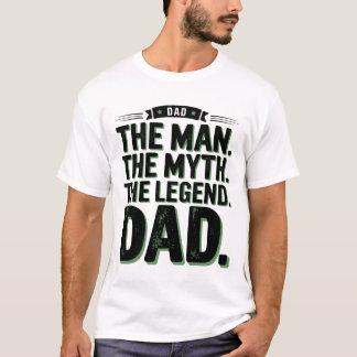 El hombre el mito de la leyenda papá camiseta | Vi