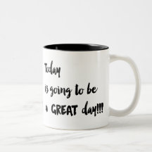 ¡El hoy va a ser un GRAN día!!! Taza de café