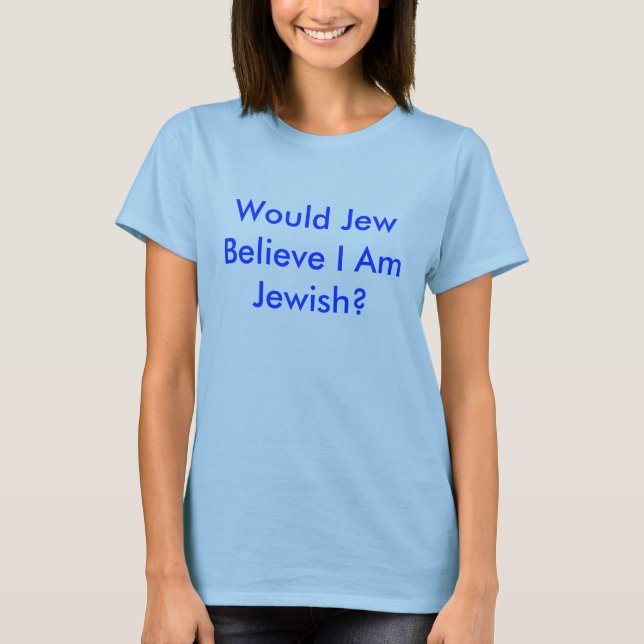 ¿El judío me creería es judío? camiseta femenina (Anverso)