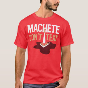 El machete no hace camiseta del texto