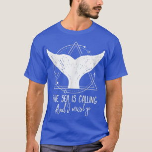 El Mar Está Llamando Que Debo Ir A La Camiseta De