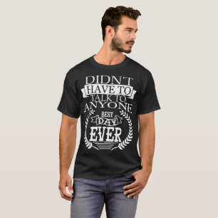 El mejor día Introverts nunca la camiseta