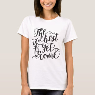 El mejor es todavía venir camiseta