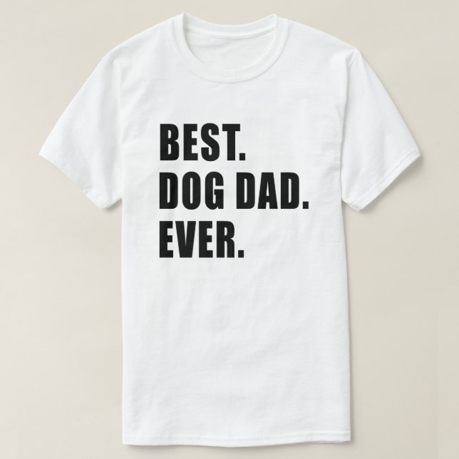 El mejor. Papá del perro. Nunca. Camiseta (Diseño del anverso)