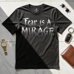 El miedo es un espejismo - Camiseta de diseño moti