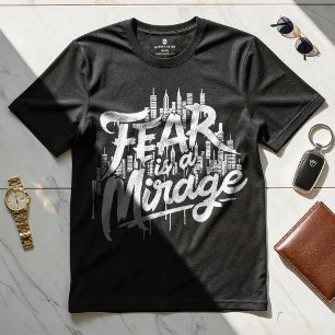 El miedo es un espejismo - Camiseta de diseño moti